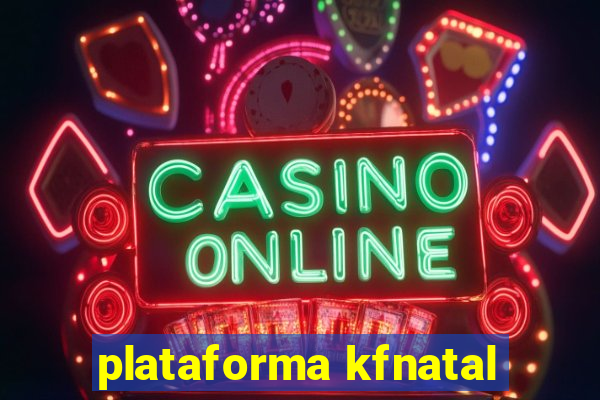 plataforma kfnatal